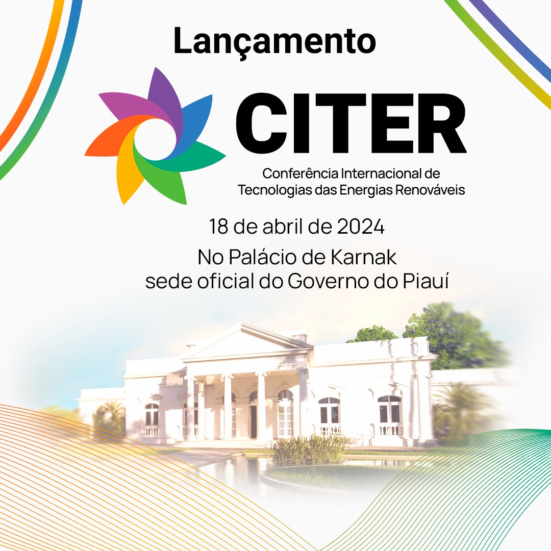 Lançamento da Conferência Internacional de Tecnologias das Energias Renováveis - CITER, em Teresina (PI)